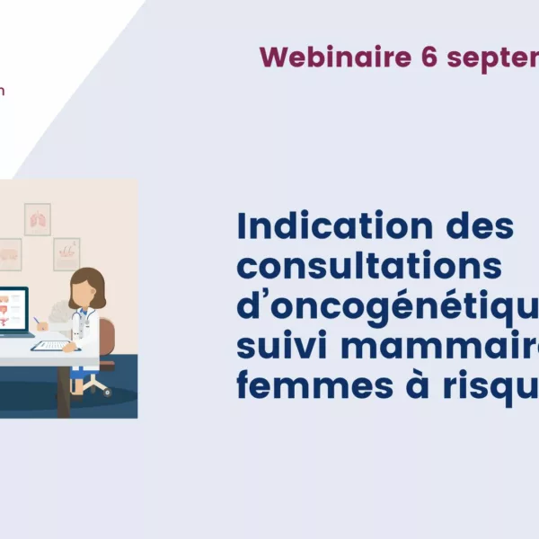 Webinaire CRCDC Hauts-de-France : Indication des consultations d’oncogénétique et suivi mammaire des femmes à risque