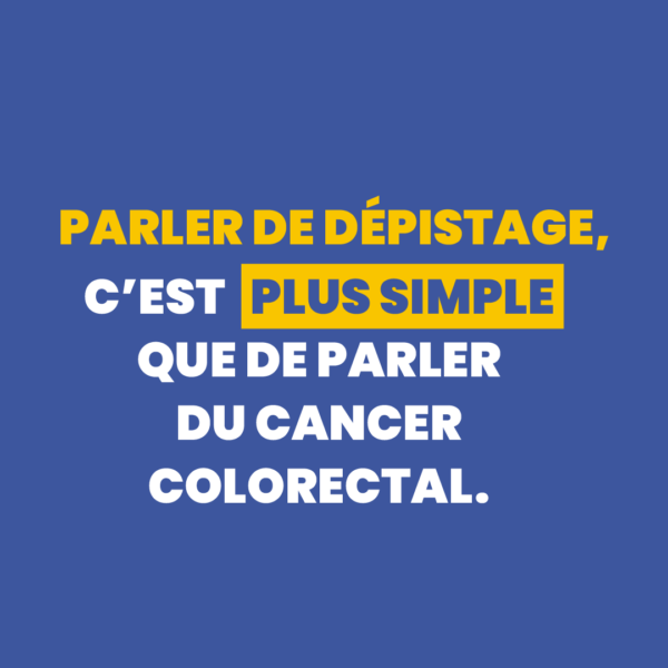 Parler de dépistage, c’est plus simple que de parler du cancer colorectal