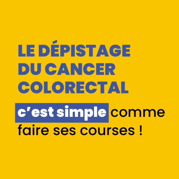 Le dépistage du cancer colorectal c’est simple comme faire ses courses